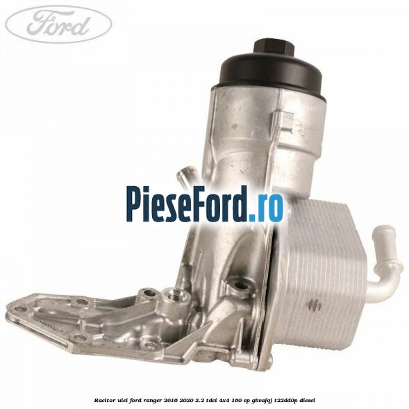 Racitor ulei Ford Ranger 2016-2020 2.2 TDCi 4x4 160 cp GBVAJQJ, T22DD0P diesel
