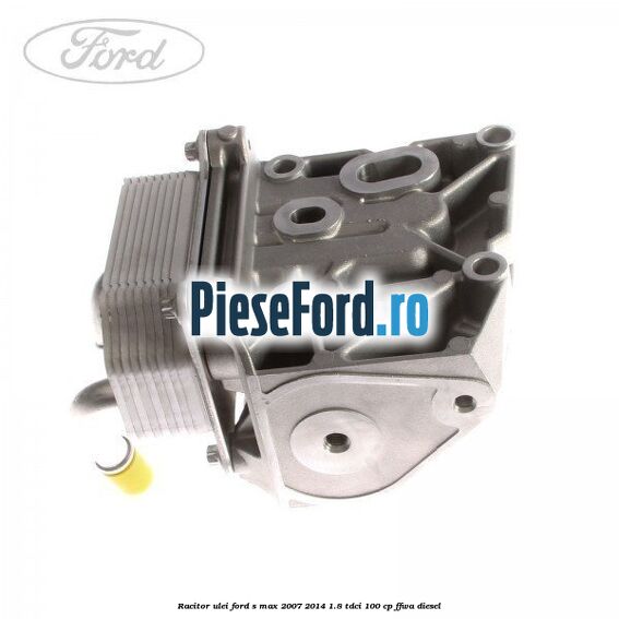 Racitor ulei Ford S-Max 2007-2014 1.8 TDCi 100 cp Racitor ulei Ford S-Max 2007-2014 1.8 TDCi 100 cp FFWA diesel