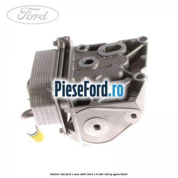 Racitor ulei Ford S-Max 2007-2014 1.8 TDCi 125 cp Racitor ulei Ford S-Max 2007-2014 1.8 TDCi 125 cp QYWA diesel
