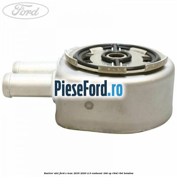 Racitor ulei Ford S-Max 2015-2023 2.0 EcoBoost 240 cp R9CD, R9CI benzina