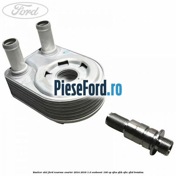 Racitor ulei Ford Tourneo Courier 2014-2018 1.0 EcoBoost 100 cp SFCA, SFCB, SFCC, SFCD benzina