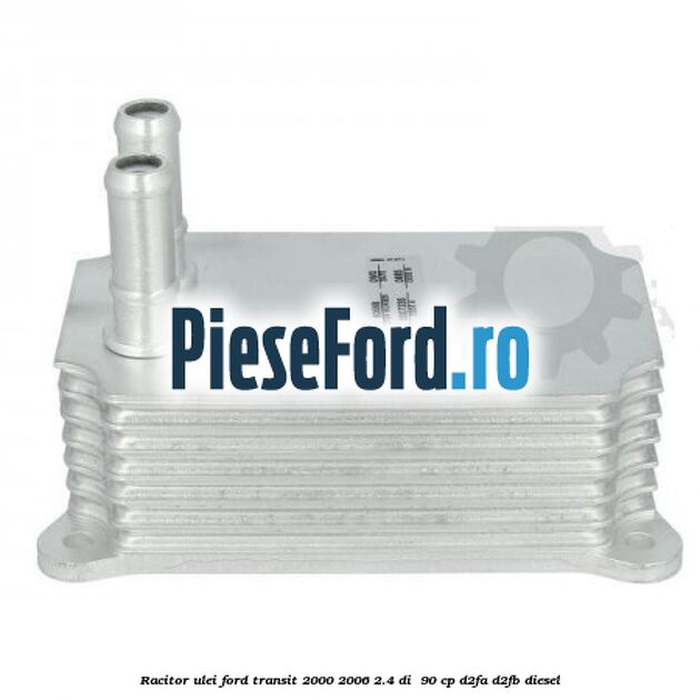 Racitor ulei Ford Transit 2000-2006 2.4 DI 90 cp Racitor ulei Ford Transit 2000-2006 2.4 DI 90 cp D2FA, D2FB diesel