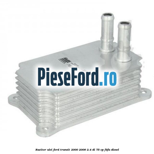Racitor ulei Ford Transit 2000-2006 2.4 DI 75 cp F4FA diesel