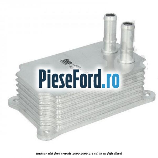 Racitor ulei Ford Transit 2000-2006 2.4 TD 75 cp Racitor ulei Ford Transit 2000-2006 2.4 TD 75 cp F4FA diesel