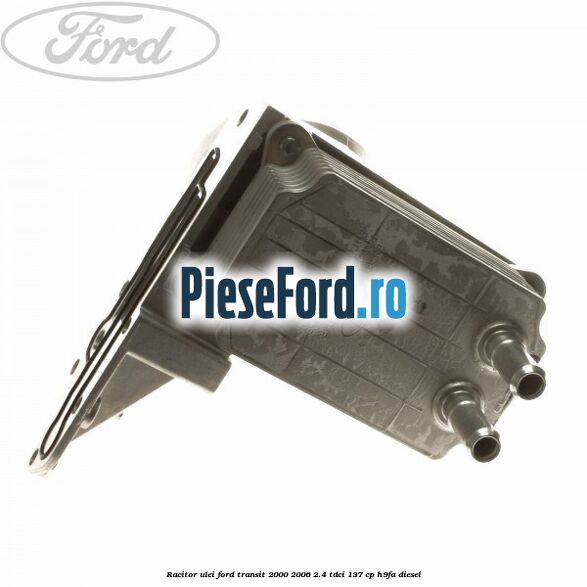 Racitor ulei Ford Transit 2000-2006 2.4 TDCi 137 cp H9FA diesel