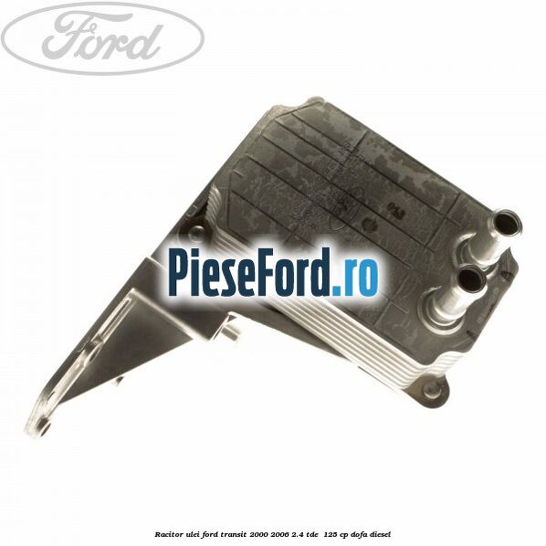 Racitor ulei Ford Transit 2000-2006 2.4 TDE  125 cp DOFA diesel