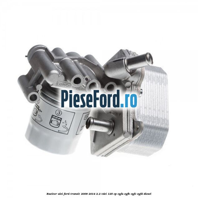 Racitor ulei Ford Transit 2006-2014 2.2 TDCi 125 cp CYFA, CYFB, CYFC, CYFD diesel