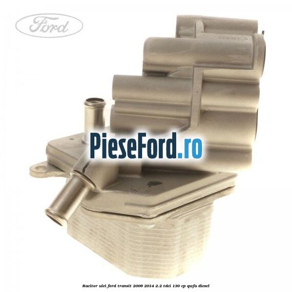 Racitor ulei Ford Transit 2006-2014 2.2 TDCi 130 cp QWFA diesel