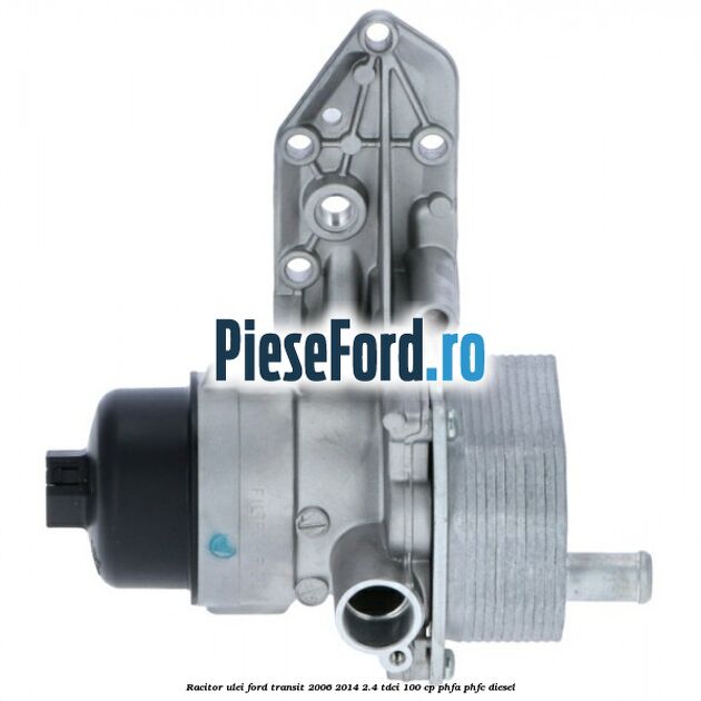 Racitor ulei Ford Transit 2006-2014 2.4 TDCi 100 cp Racitor ulei Ford Transit 2006-2014 2.4 TDCi 100 cp PHFA, PHFC diesel