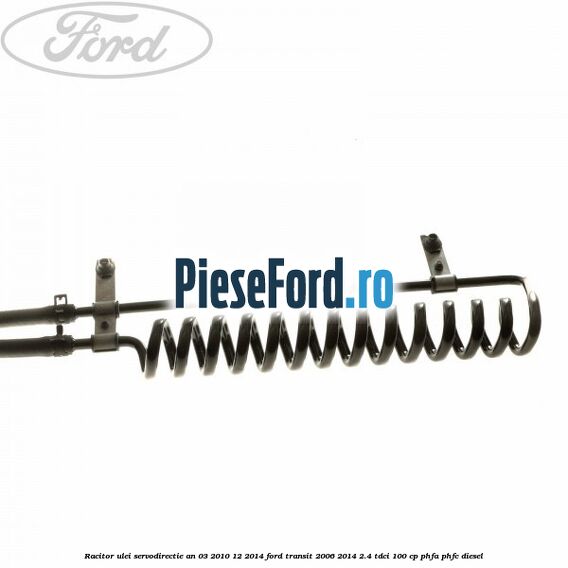 Racitor ulei servodirectie an 03/2010-12/2014 Ford Transit 2006-2014 2.4 TDCi 100 cp PHFA, PHFC diesel