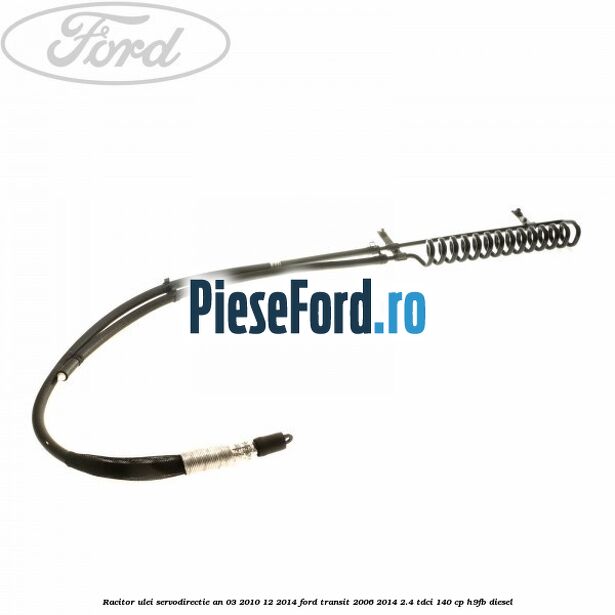 Racitor ulei servodirectie an 03/2010-12/2014 Ford Transit 2006-2014 2.4 TDCi 140 cp Racitor ulei servodirectie an 03/2010-12/2014 Ford Transit 2006-2014 2.4 TDCi 140 cp H9FB diesel