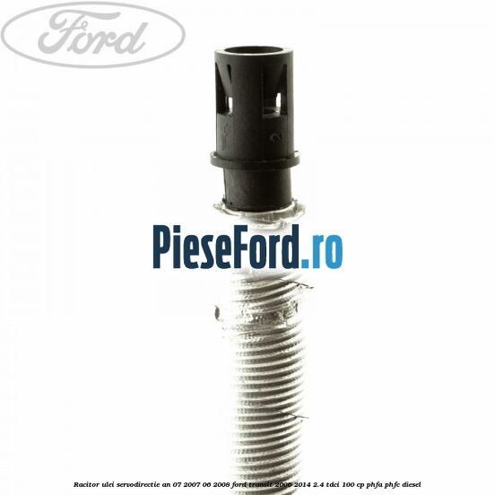 Racitor ulei servodirectie an 07/2007-06/2008 Ford Transit 2006-2014 2.4 TDCi 100 cp PHFA, PHFC diesel