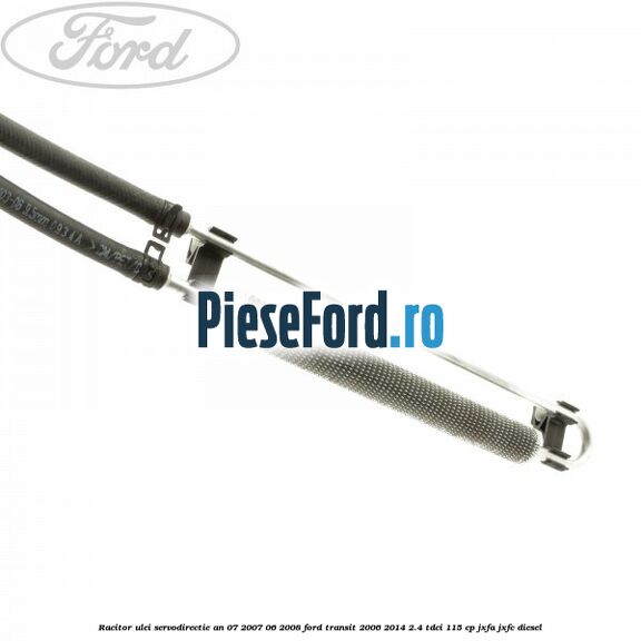 Racitor ulei servodirectie an 07/2007-06/2008 Ford Transit 2006-2014 2.4 TDCi 115 cp JXFA, JXFC diesel