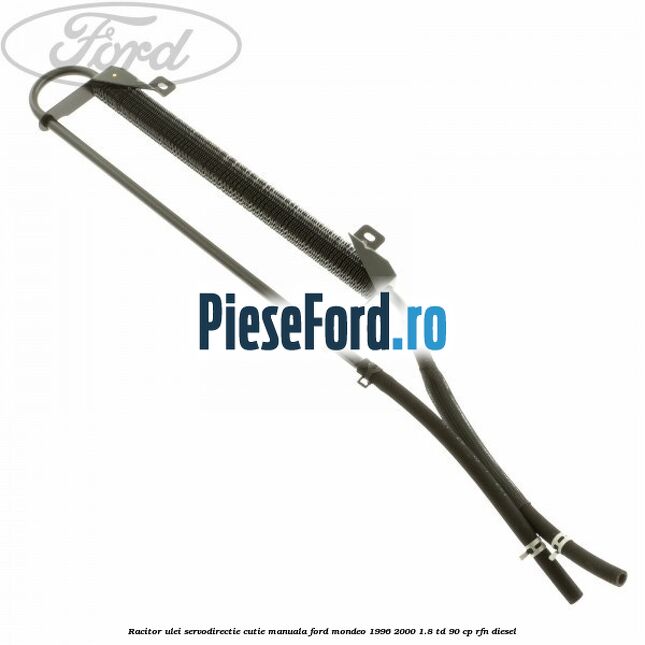 Racitor ulei servodirectie cutie manuala Ford Mondeo 1996-2000 1.8 TD 90 cp RFN diesel