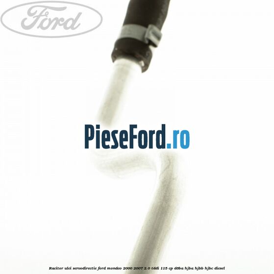 Racitor ulei servodirectie Ford Mondeo 2000-2007 2.0 TDDI 115 cp D6BA, HJBA, HJBB, HJBC diesel