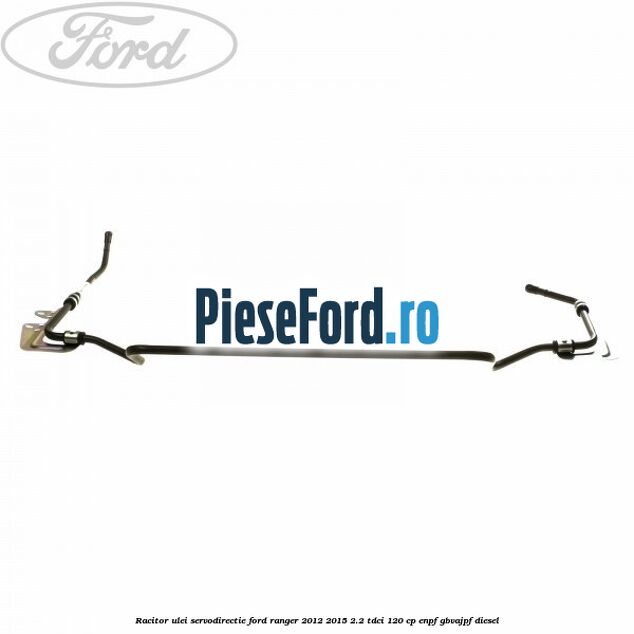 Racitor ulei servodirectie Ford Ranger 2012-2015 2.2 TDCi 120 cp Racitor ulei servodirectie Ford Ranger 2012-2015 2.2 TDCi 120 cp ENPF, GBVAJPF diesel