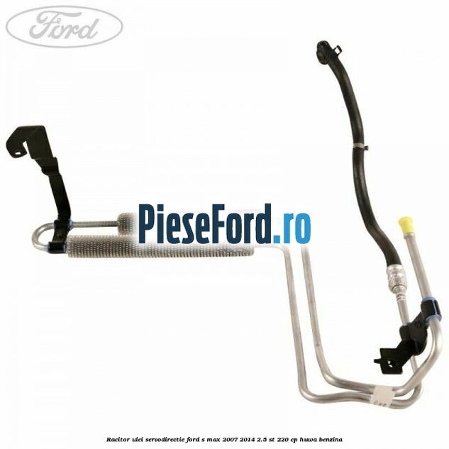 Racitor ulei servodirectie Ford S-Max 2007-2014 2.5 ST 220 cp Racitor ulei servodirectie Ford S-Max 2007-2014 2.5 ST 220 cp HUWA benzina