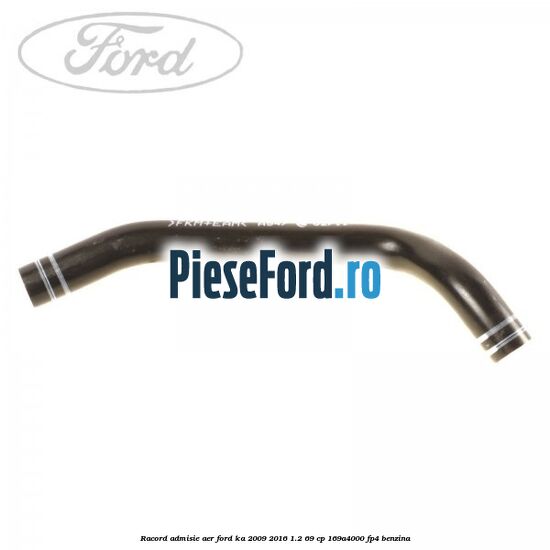 Racord admisie aer Ford Ka 2009-2016 1.2 69 cp 169A4000, FP4 benzina