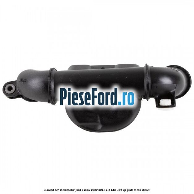 Racord aer intercooler Ford C-Max 2007-2011 1.6 TDCi 101 cp G8DC, MTDA diesel