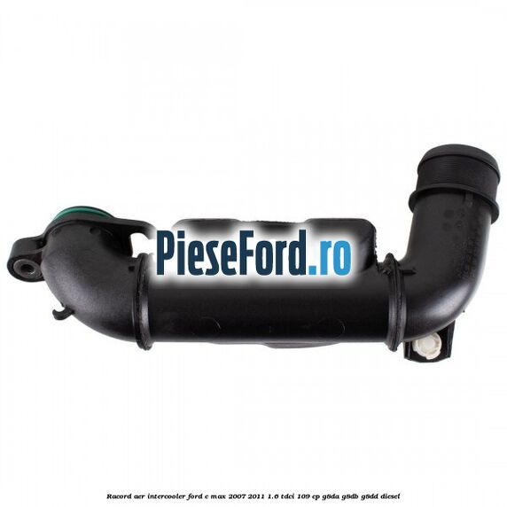 Racord aer intercooler Ford C-Max 2007-2011 1.6 TDCi 109 cp G8DA, G8DB, G8DD diesel