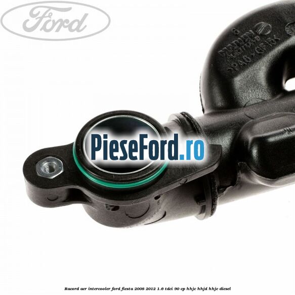 Racord aer intercooler Ford Fiesta 2008-2012 1.6 TDCi 90 cp HHJC, HHJD, HHJE diesel