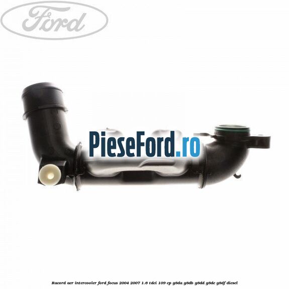 Racord aer intercooler Ford Focus 2004-2007 1.6 TDCi 109 cp Racord aer intercooler Ford Focus 2004-2007 1.6 TDCi 109 cp G8DA, G8DB, G8DD, G8DE, G8DF diesel