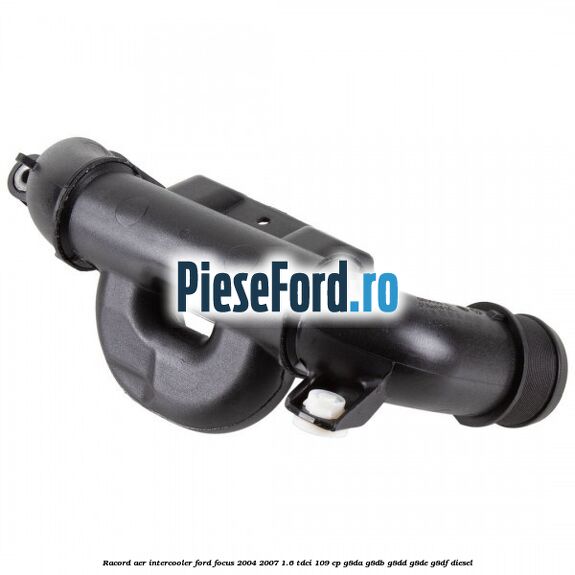 Racord aer intercooler Ford Focus 2004-2007 1.6 TDCi 109 cp Racord aer intercooler Ford Focus 2004-2007 1.6 TDCi 109 cp G8DA, G8DB, G8DD, G8DE, G8DF diesel