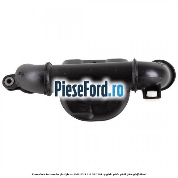Racord aer intercooler Ford Focus 2008-2011 1.6 TDCi 109 cp G8DA, G8DB, G8DD, G8DE, G8DF diesel