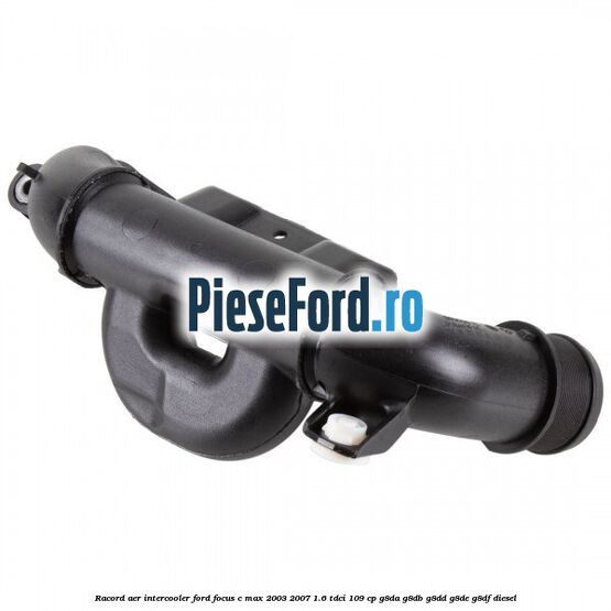 Racord aer intercooler Ford Focus C-Max 2003-2007 1.6 TDCi 109 cp Racord aer intercooler Ford Focus C-Max 2003-2007 1.6 TDCi 109 cp G8DA, G8DB, G8DD, G8DE, G8DF diesel