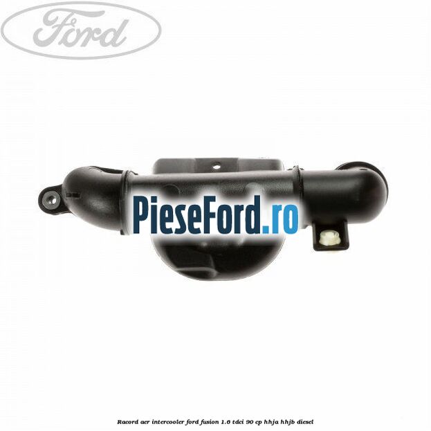Racord aer intercooler Ford Fusion 1.6 TDCi 90 cp HHJA, HHJB diesel