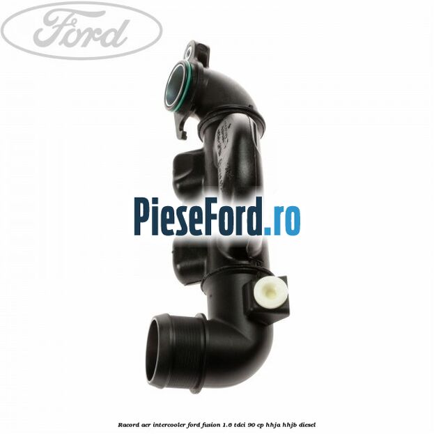 Racord aer intercooler Ford Fusion 1.6 TDCi 90 cp HHJA, HHJB diesel
