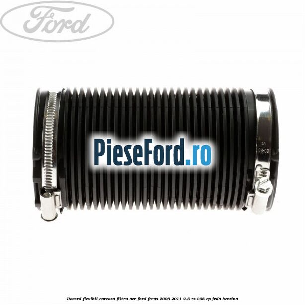 Racord flexibil carcasa filtru aer Ford Focus 2008-2011 2.5 RS 305 cp JZDA benzina