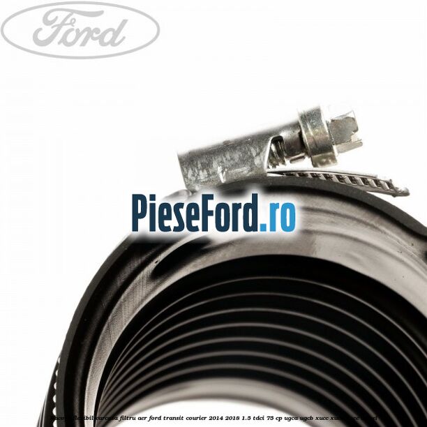 Racord flexibil carcasa filtru aer Ford Transit Courier 2014-2018 1.5 TDCi 75 cp UGCA, UGCB, XUCC, XUCD, XUCE diesel