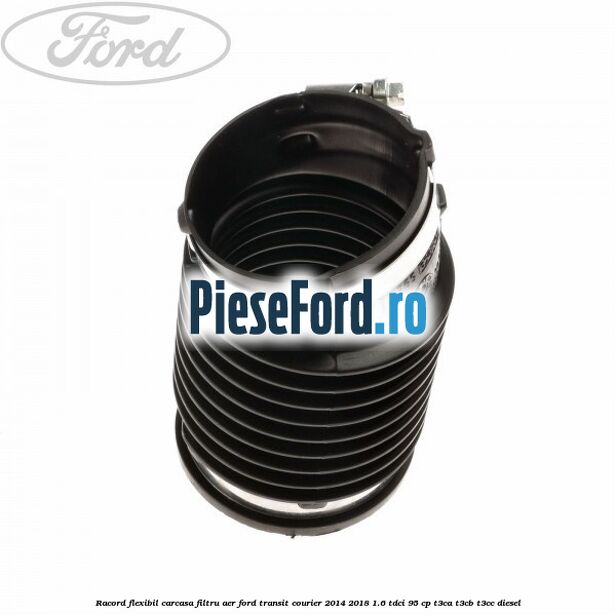 Racord flexibil carcasa filtru aer Ford Transit Courier 2014-2018 1.6 TDCi 95 cp T3CA, T3CB, T3CC diesel