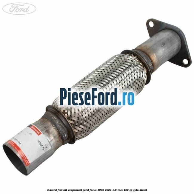 Racord flexibil esapament Ford Focus 1998-2004 1.8 TDCi 100 cp FFDA diesel
