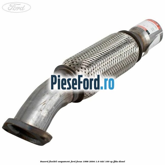Racord flexibil esapament Ford Focus 1998-2004 1.8 TDCi 100 cp FFDA diesel