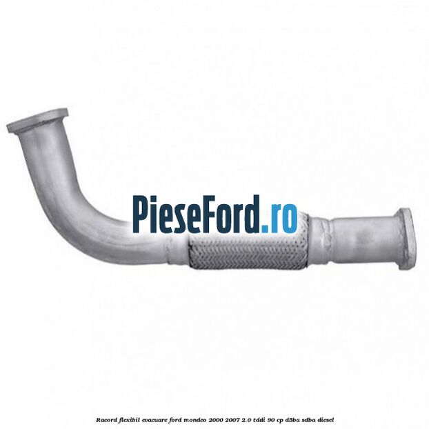 Racord flexibil evacuare Ford Mondeo 2000-2007 2.0 TDDI 90 cp D5BA, SDBA diesel