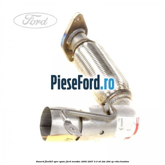 Racord flexibil spre spate Ford Mondeo 2000-2007 3.0 V6 24V 204 cp REBA benzina