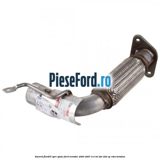Racord flexibil spre spate Ford Mondeo 2000-2007 3.0 V6 24V 204 cp REBA benzina