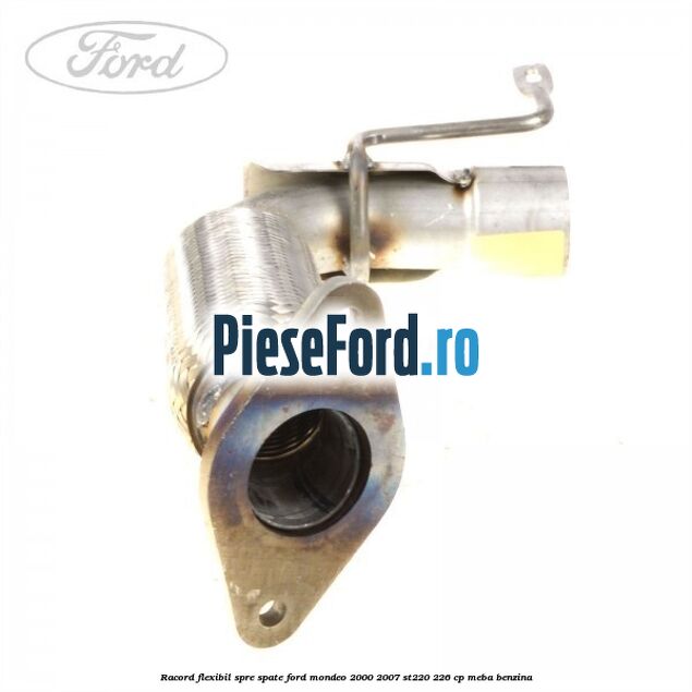 Racord flexibil spre spate Ford Mondeo 2000-2007 ST220 226 cp Racord flexibil spre spate Ford Mondeo 2000-2007 ST220 226 cp MEBA benzina