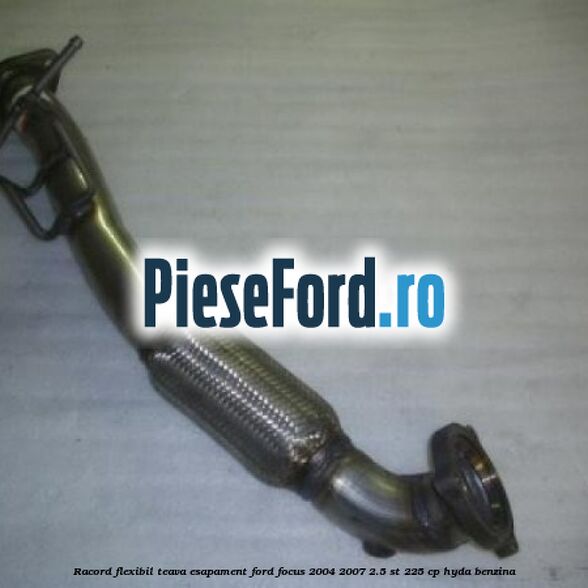 Racord flexibil teava esapament Ford Focus 2004-2007 2.5 ST 225 cp HYDA benzina