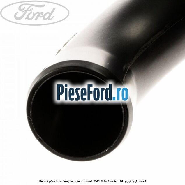 Racord plastic turbosuflanta Ford Transit 2006-2014 2.4 TDCi 115 cp JXFA, JXFC diesel