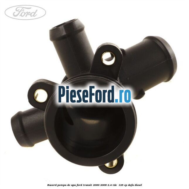Racord pompa de apa Ford Transit 2000-2006 2.4 TDE  125 cp DOFA diesel