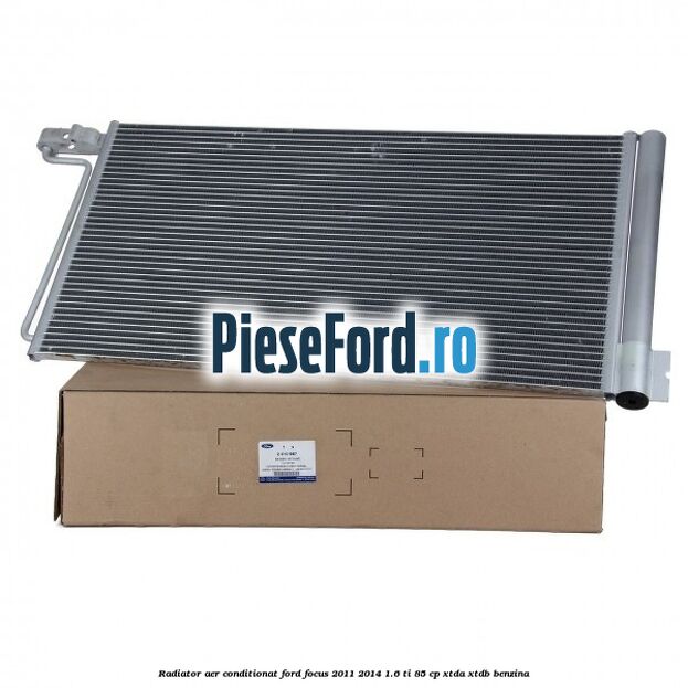 Radiator aer conditionat Ford Focus 2011-2014 1.6 Ti 85 cp Radiator aer conditionat Ford Focus 2011-2014 1.6 Ti 85 cp XTDA, XTDB benzina