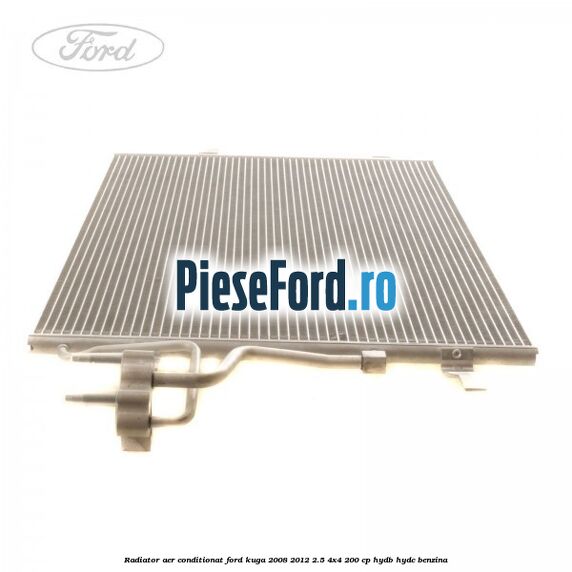 Radiator aer conditionat Ford Kuga 2008-2012 2.5 4x4 200 cp HYDB, HYDC benzina
