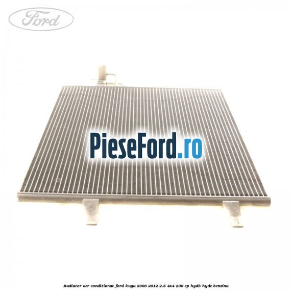 Radiator aer conditionat Ford Kuga 2008-2012 2.5 4x4 200 cp HYDB, HYDC benzina