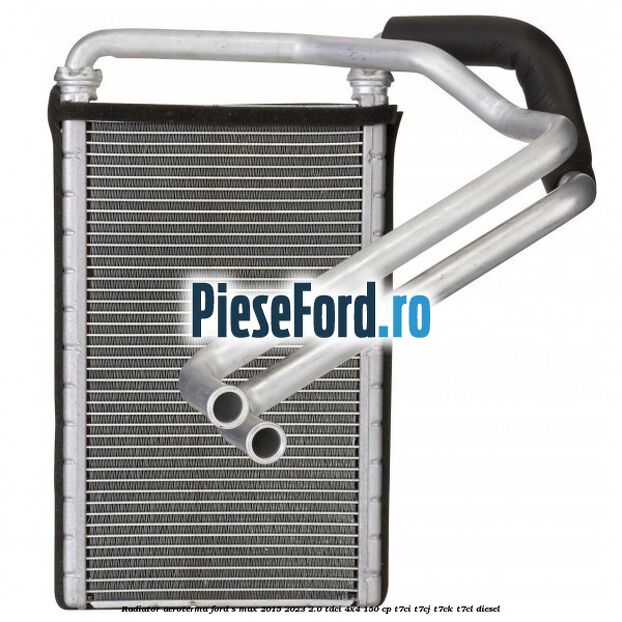 Radiator aeroterma Ford S-Max 2015-2023 2.0 TDCi 4x4 150 cp Radiator aeroterma Ford S-Max 2015-2023 2.0 TDCi 4x4 150 cp T7CI, T7CJ, T7CK, T7CL diesel