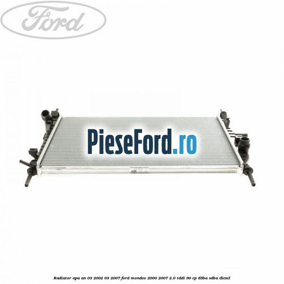 Radiator apa an 03/2002-03/2007 Ford Mondeo 2000-2007 2.0 TDDI 90 cp D5BA, SDBA diesel