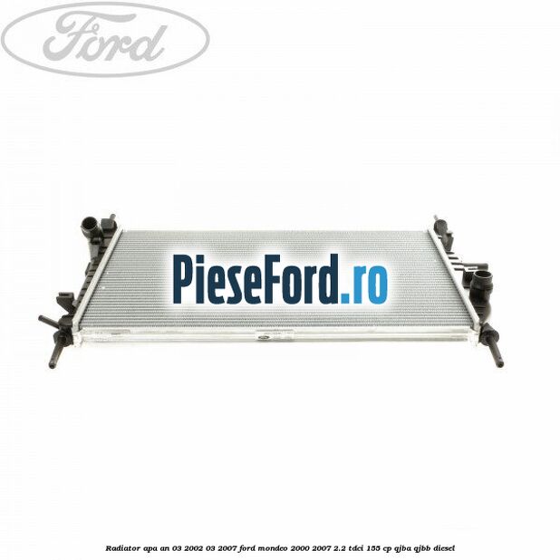 Radiator apa an 03/2002-03/2007 Ford Mondeo 2000-2007 2.2 TDCi 155 cp QJBA, QJBB diesel