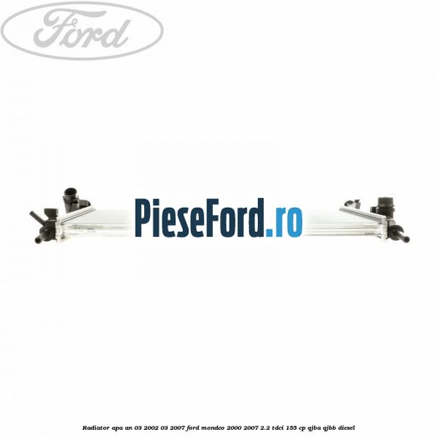 Radiator apa an 03/2002-03/2007 Ford Mondeo 2000-2007 2.2 TDCi 155 cp QJBA, QJBB diesel